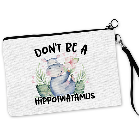 Don't Be A Hippotwatamus Cosmetic Bag
