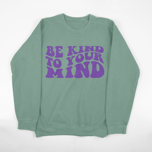 Be Kind  To Your Mind Crewneck