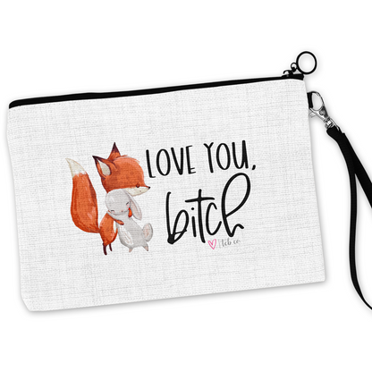 Love You Bitch Cosmetic Bag