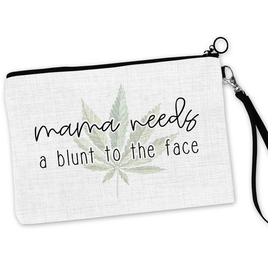 Mama Needs A Blunt To The Face Cosmetic Bag