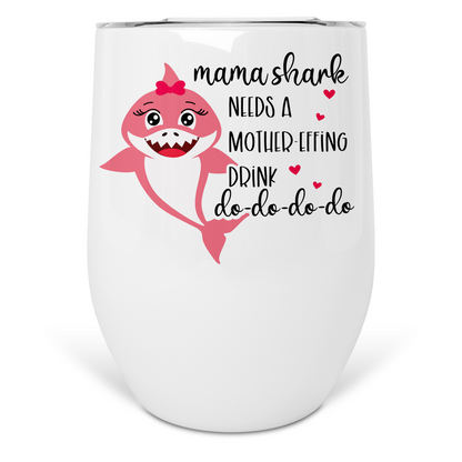 Mama Shark Needs A Drink Wine Tumbler