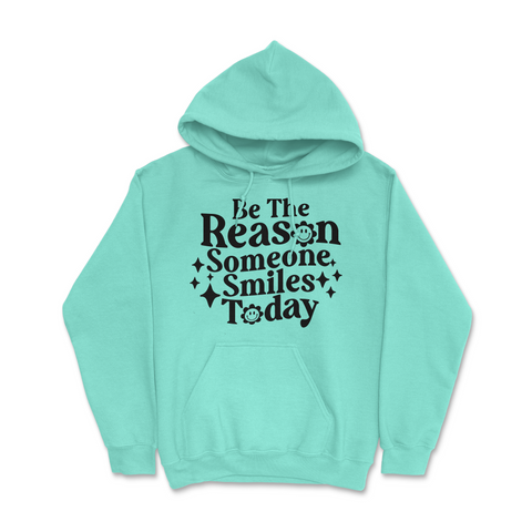 Be The Reason Someone Smiles Today Hoodie