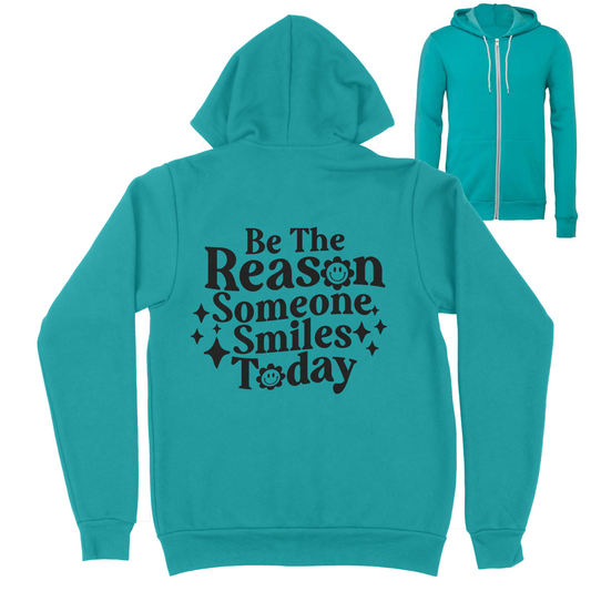 Be The Reason Someone Smiles Today Zip Up Hoodie
