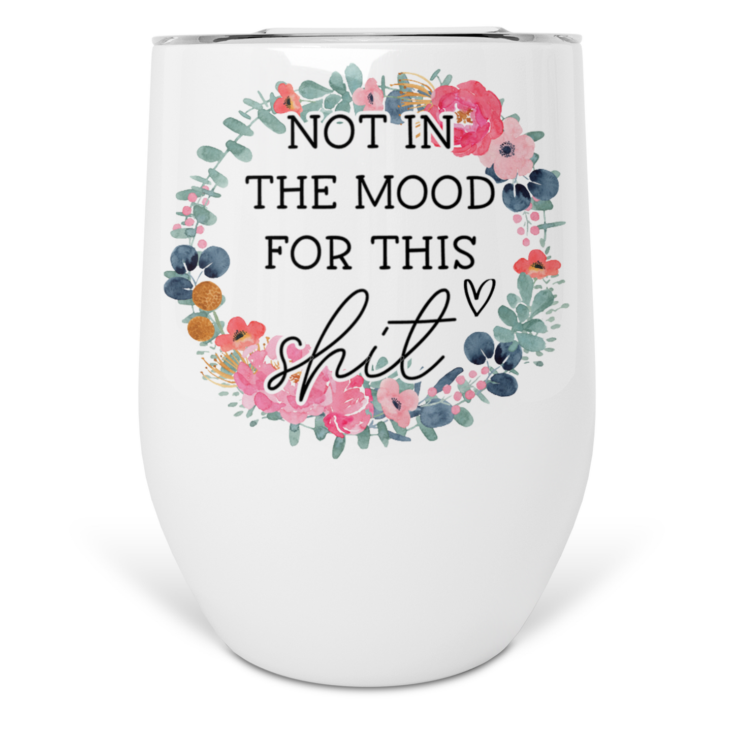 Not In The Mood For This Shit Wine Tumbler