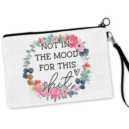 Not In The Mood For This Shit Cosmetic Bag