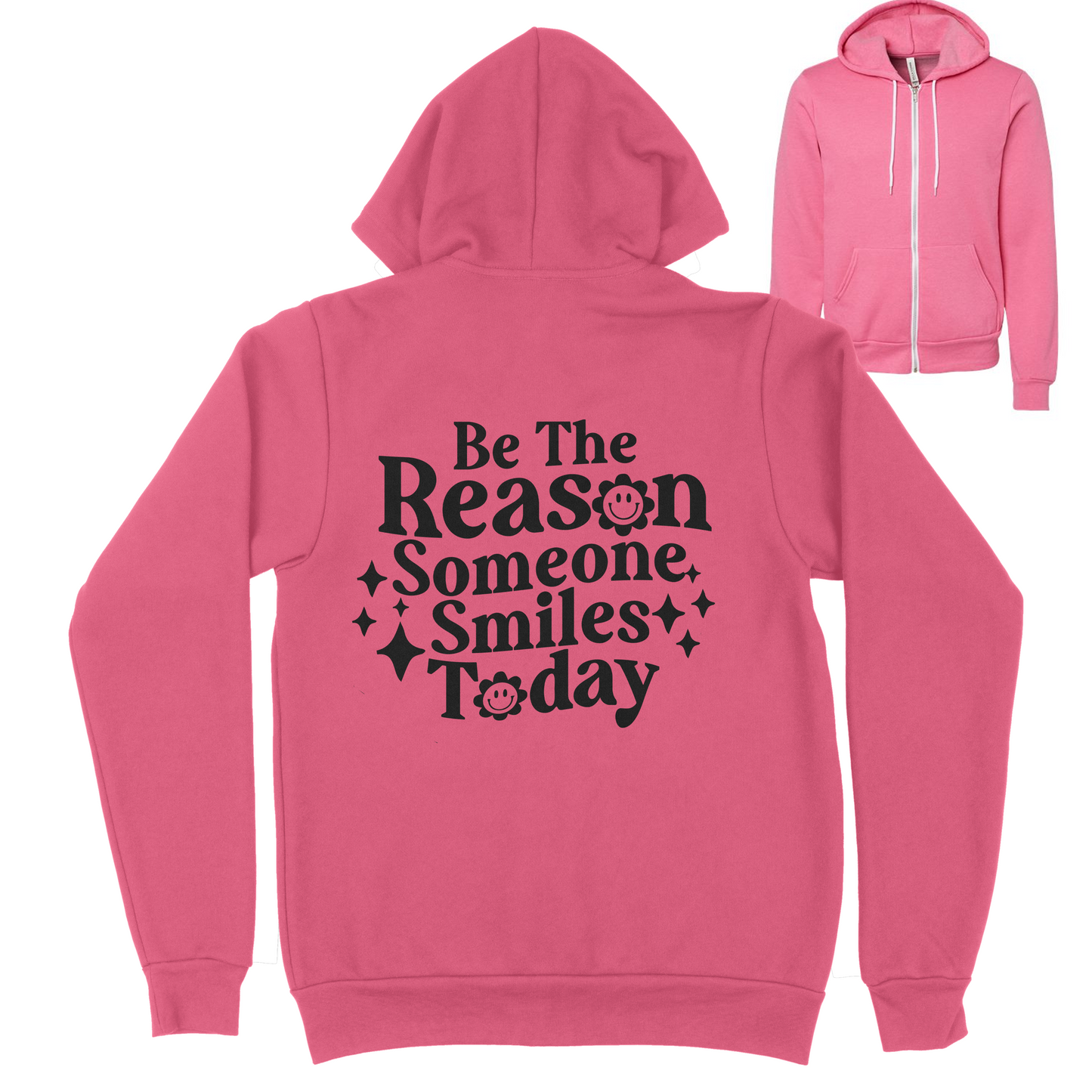 Be The Reason Someone Smiles Today Zip Up Hoodie