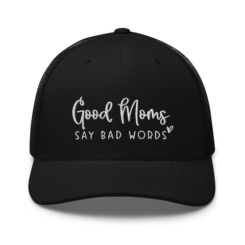 Good Moms Say Bad Words Trucker Hat