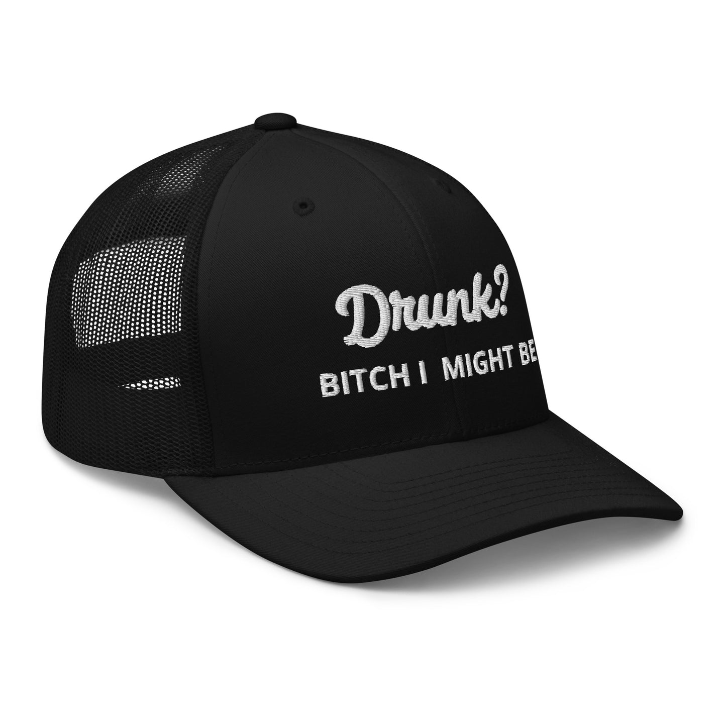 Drunk, Bitch I Might Be Trucker Cap
