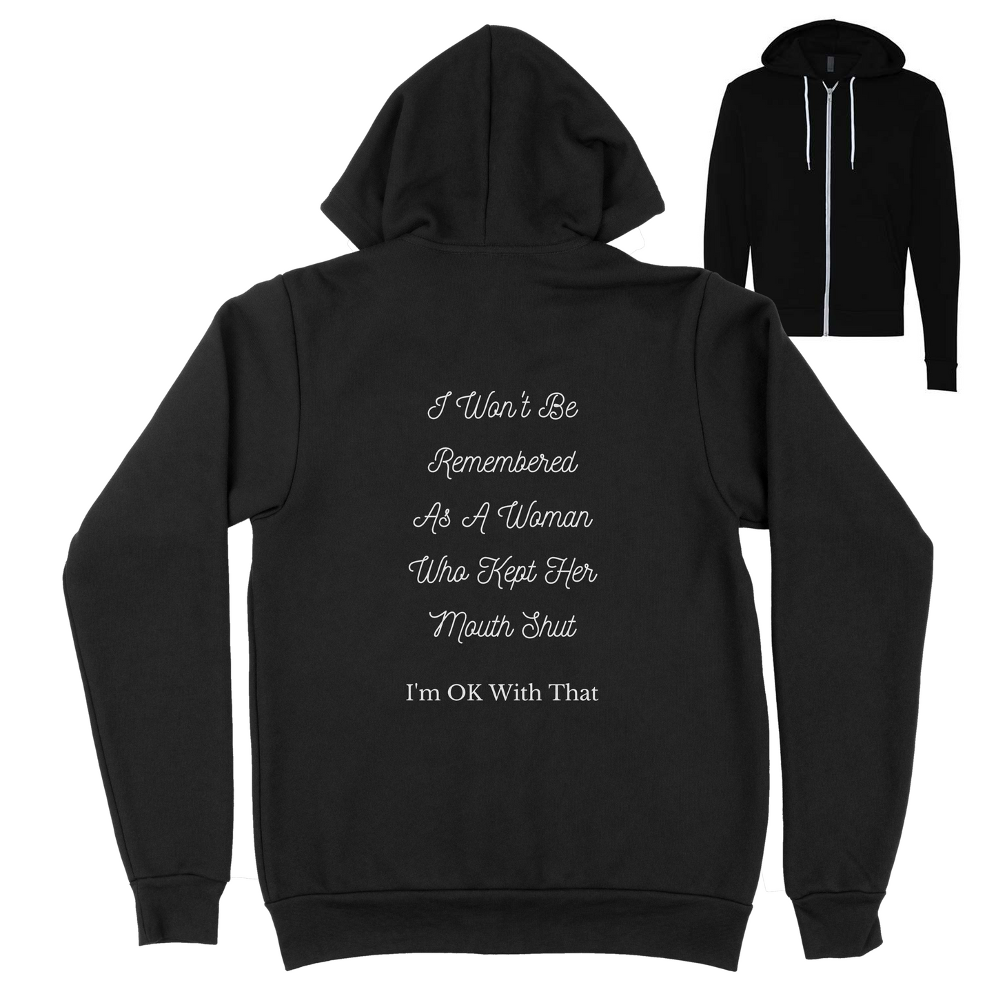 I Won't Be Remembered As A Woman Who Kept Her Mouth Shut Zip Up Hoodie