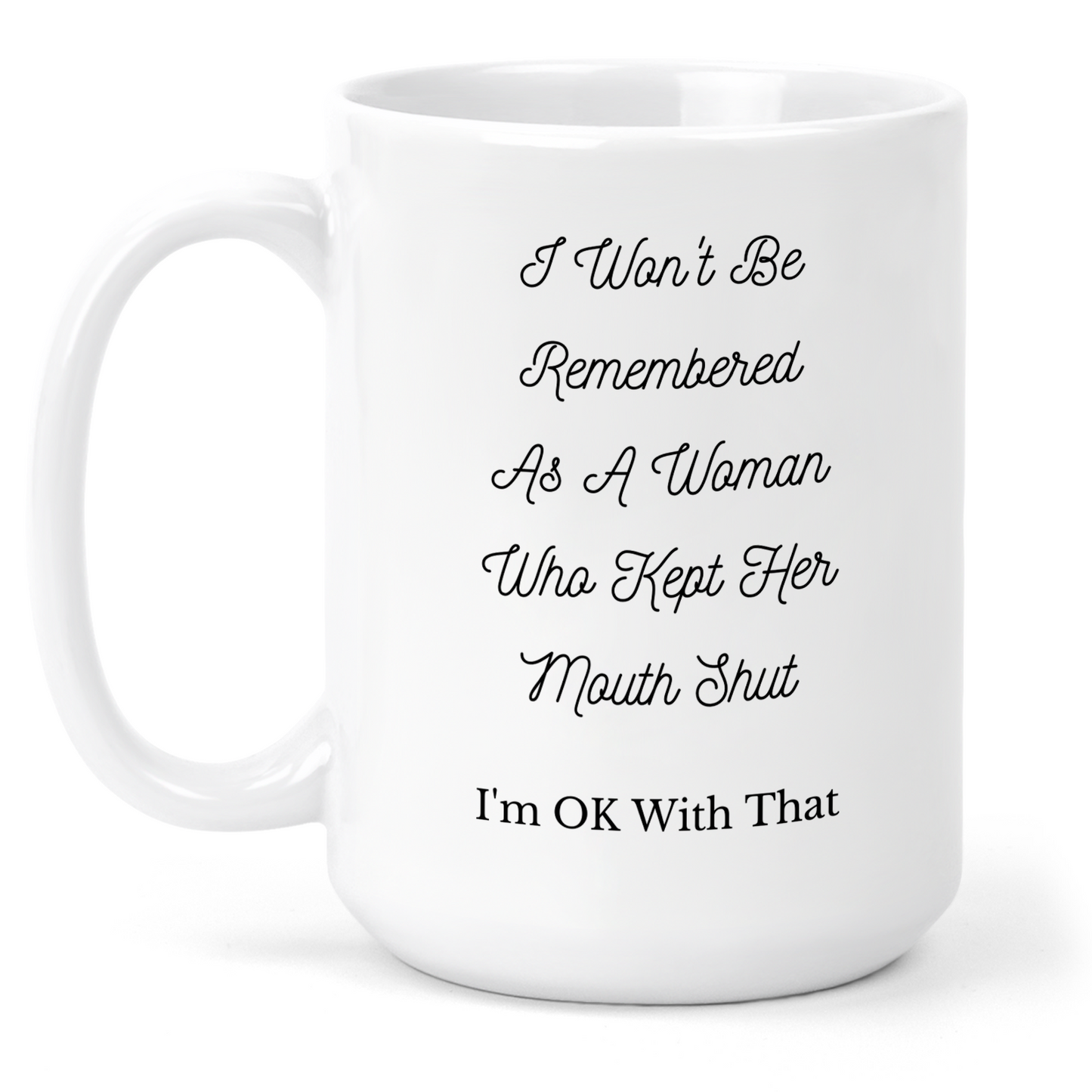 Woman Who Didn't Keep Her Mouth Shut 15 Oz Ceramic Mug